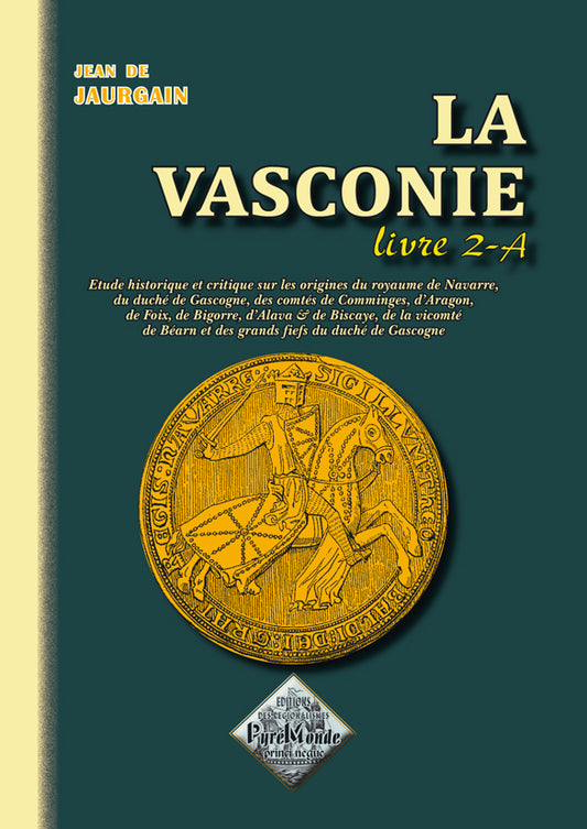 La Vasconie (étude historique sur les origines du royaume de Navarre, du duché de Gascogne, des comtés de Comminges, etc.) - Livre 2-a