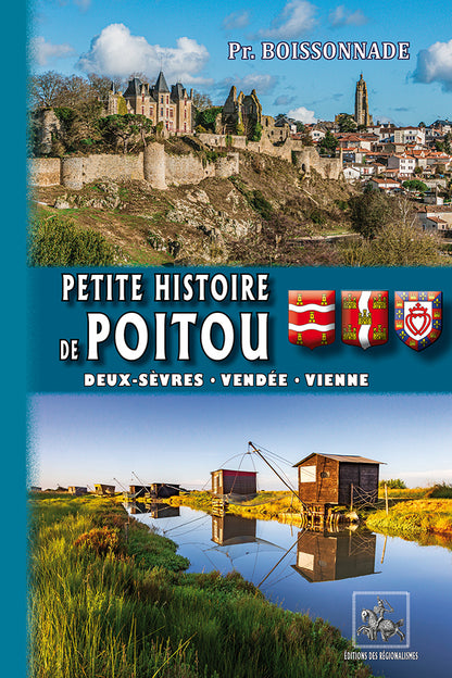 Petite Histoire de Poitou (Deux-Sèvres, Vendée, Vienne) des origines au XXe siècle