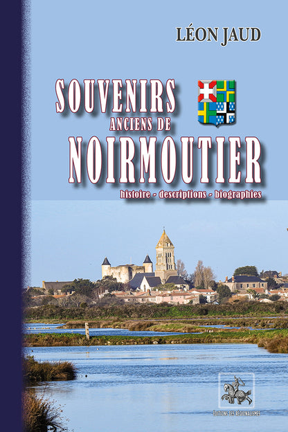 Souvenirs de Noirmoutier (Histoire - Descriptions - Biographies)