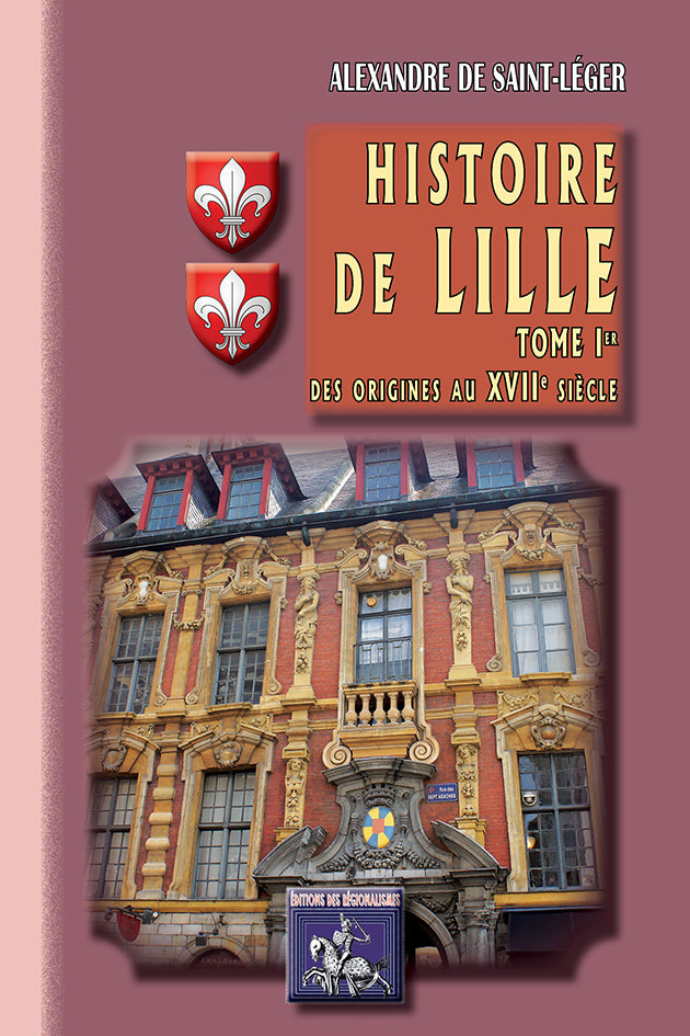 Histoire de Lille (T1 : des origines au XVIIe siècle)