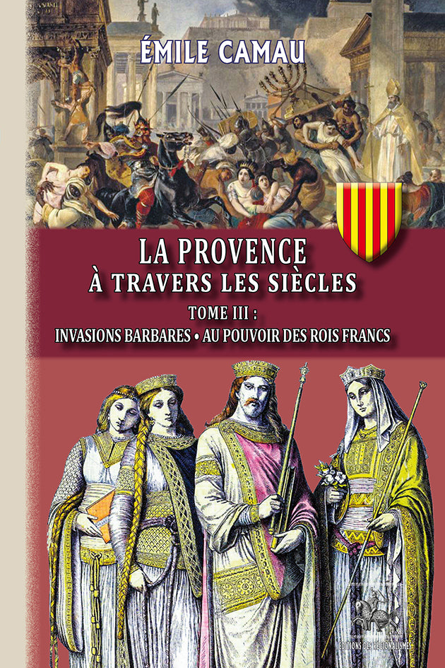 La Provence à travers les siècles (T3 : invasions barbares • au pouvoir des rois francs)