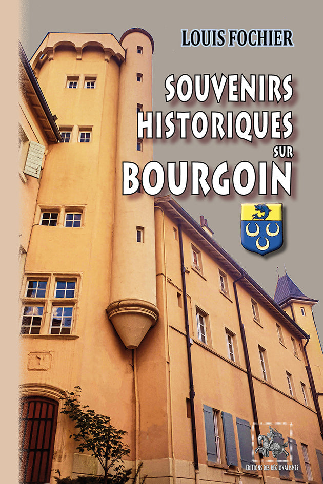 Souvenirs historiques sur Bourgoin {livre numérique}