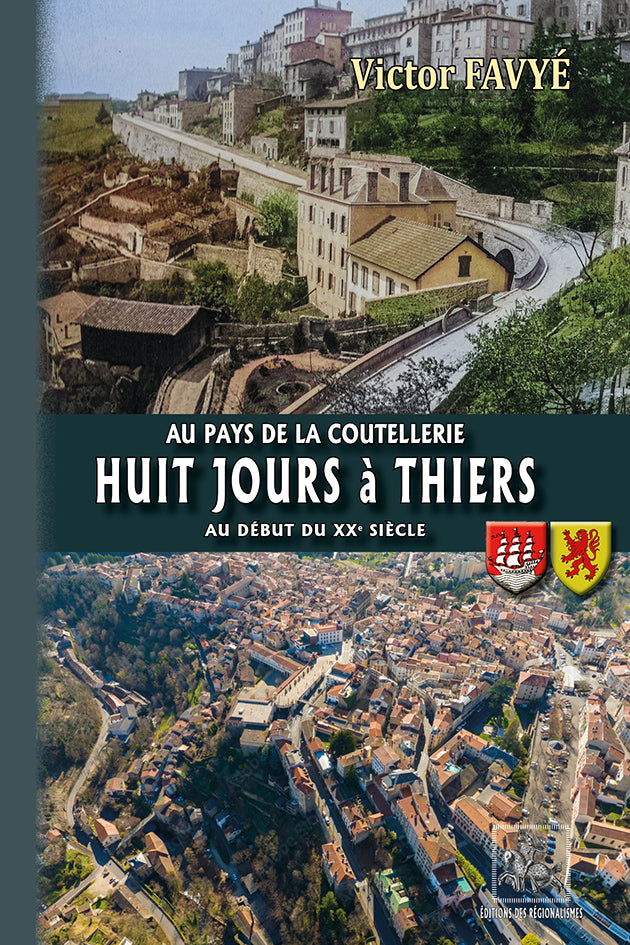 Huit jours à Thiers au début du XXe siècle (Au pays de la coutellerie)