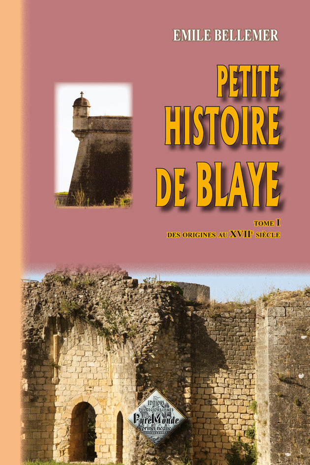 Petite Histoire de Blaye (T1 : des origines au XVIIe siècle)