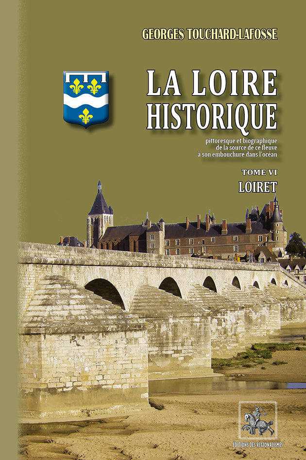 La Loire historique (T6 : le Loiret)