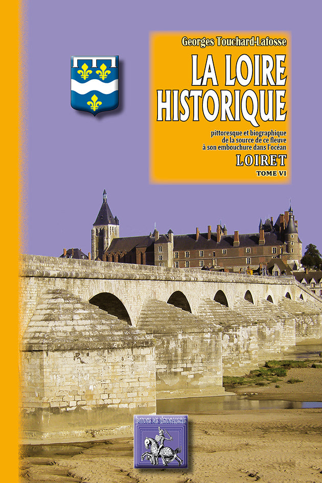 La Loire historique (T6 : le Loiret)