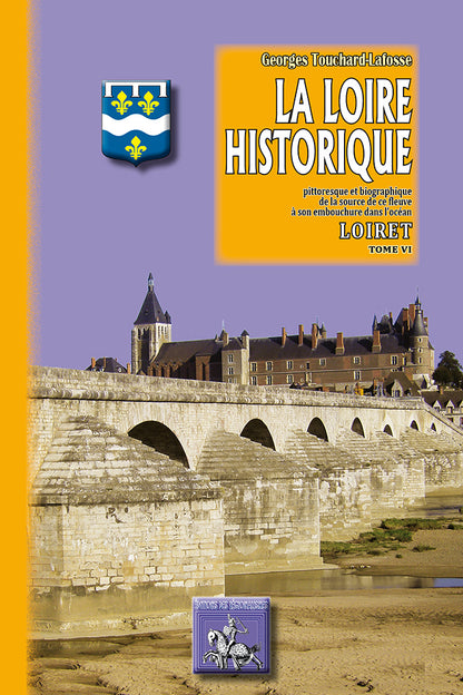 La Loire historique (T6 : le Loiret)