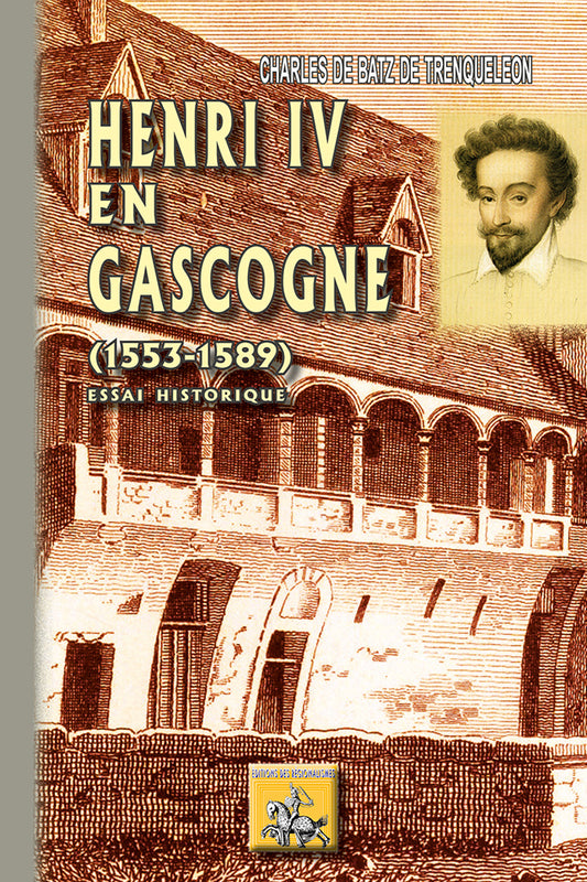 Henri IV en Gascogne (1553-1589) essai historique