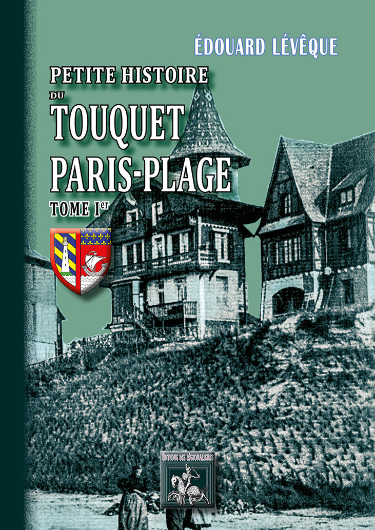 Petite Histoire du Touquet-Paris-Plage (T1)