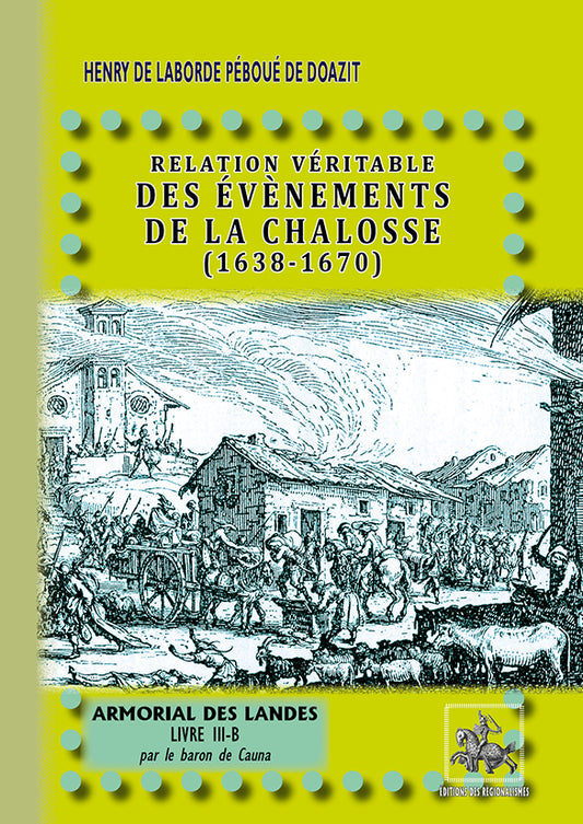 Relation véritable des évènements de la Chalosse (1638-1670) - Armorial des Landes (Livre 3-b)