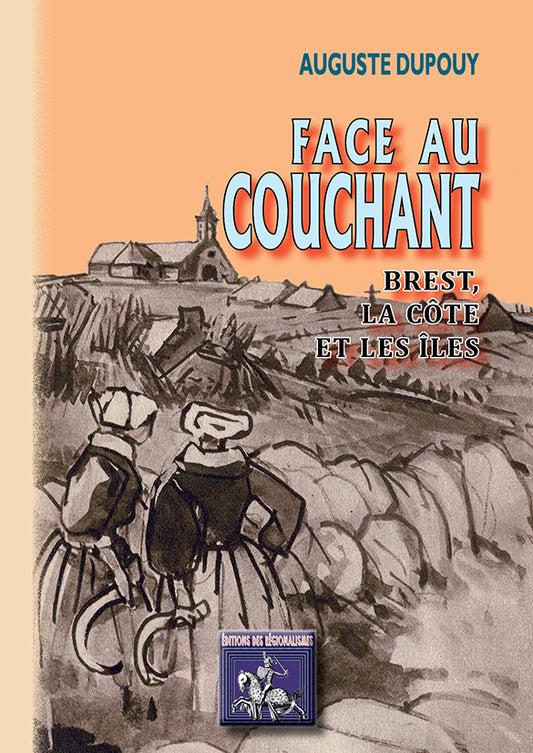 Face au Couchant : Brest, la Côte et les Îles