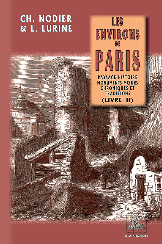 Les Environs de Paris (paysage, histoire, monuments, moeurs, chroniques et traditions) - T2