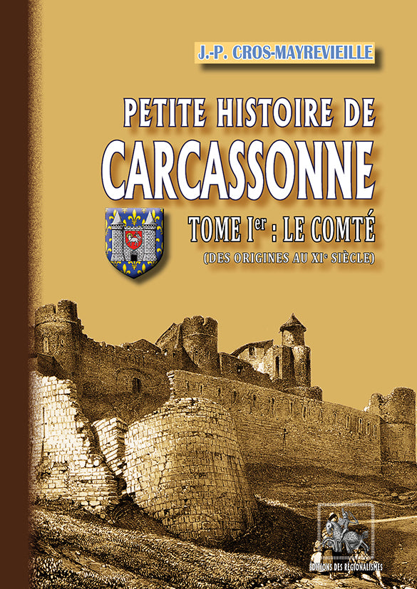 Petite Histoire de Carcassonne — T1 : le Comté (des origines au XIe siècle)