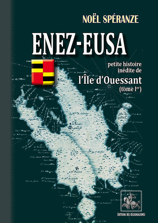 Enez-Eusa - Petite Histoire inédite de l'île d'Ouessant (T1)