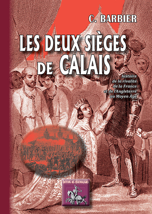 Les deux sièges de Calais (Histoire de la rivalité de la France et de l'Angleterre au Moyen Âge)