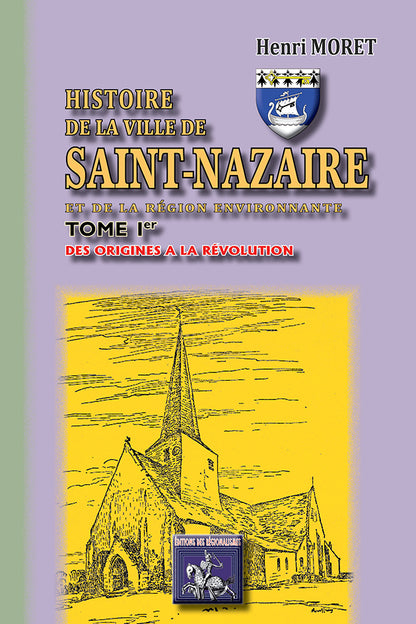 Histoire de la Ville de Saint-Nazaire (T1 : des origines à la Révolution)