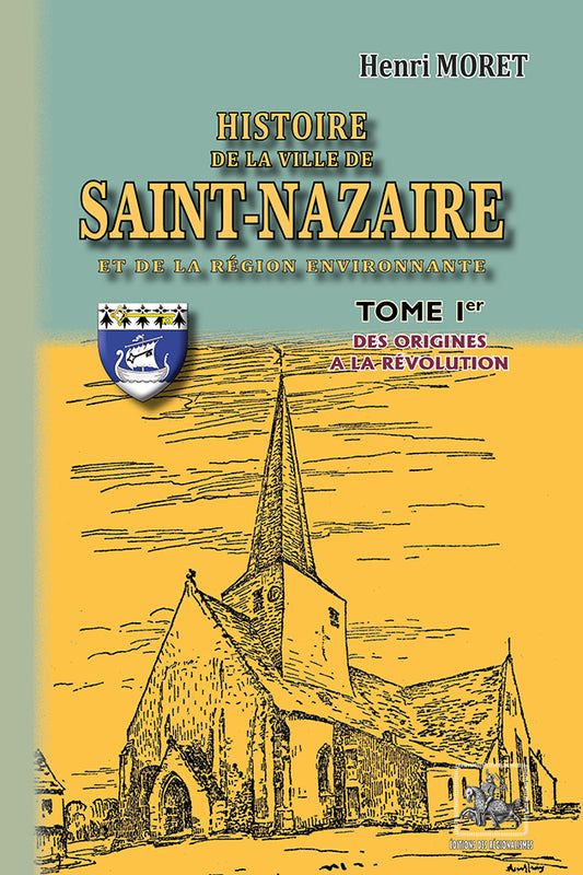Histoire de la Ville de Saint-Nazaire (T1 : des origines à la Révolution)