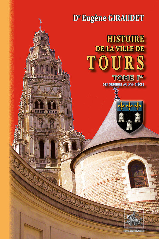 Histoire de la Ville de Tours (T1 : des origines au XVIe siècle)