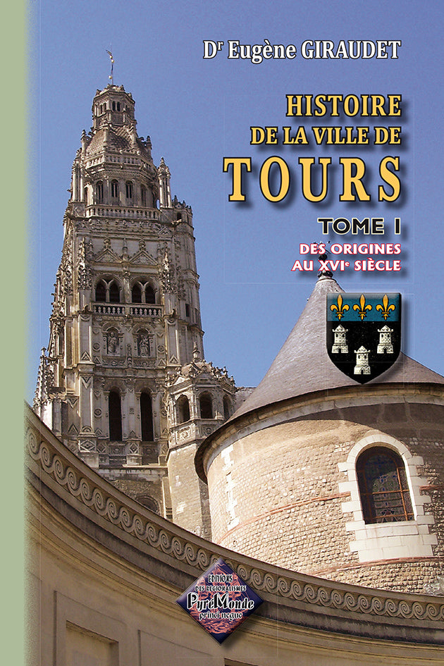 Histoire de la Ville de Tours (T1 : des origines au XVIe siècle)
