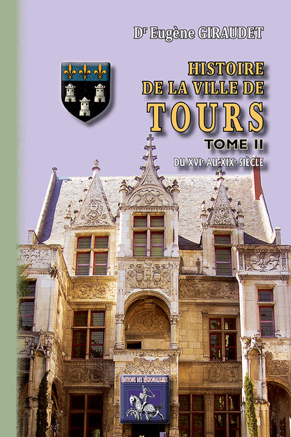 Histoire de la Ville de Tours (T2 : du XVIe au XIXe siècle)