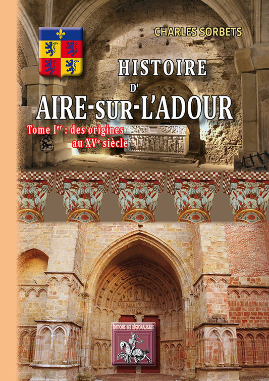 Histoire d'Aire-sur-l'Adour (T1 : des origines au XVe siècle)