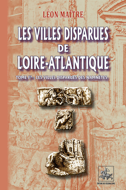 Les Villes disparues de Loire-Atlantique (T1 : les villes disparues des Namnètes)