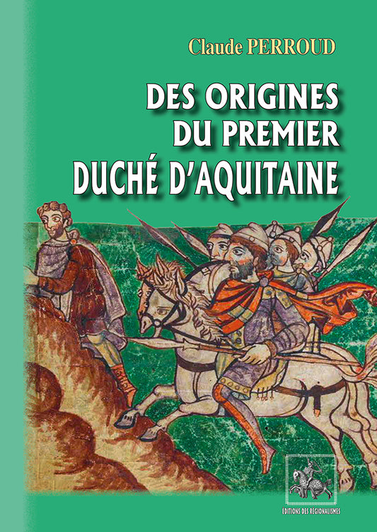 Des origines du premier Duché d'Aquitaine