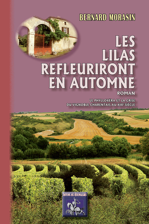 Les Lilas refleuriront en automne (le phylloxéra & la crise du vignoble charentais au XIXe siècle)