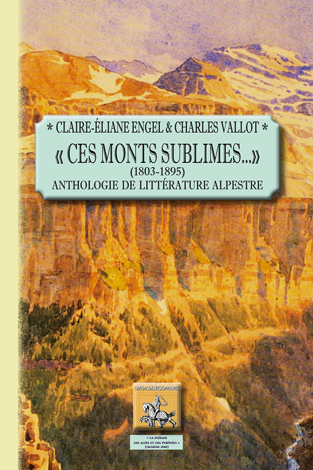 « Ces Monts sublimes... » (1803-1895) - anthologie de littérature alpestre