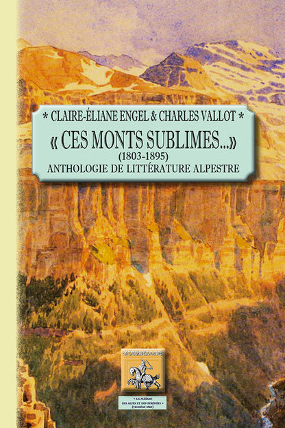 « Ces Monts sublimes... » (1803-1895) - anthologie de littérature alpestre