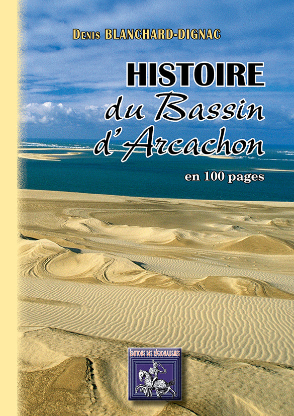 Histoire du Bassin d'Arcachon en 100 pages