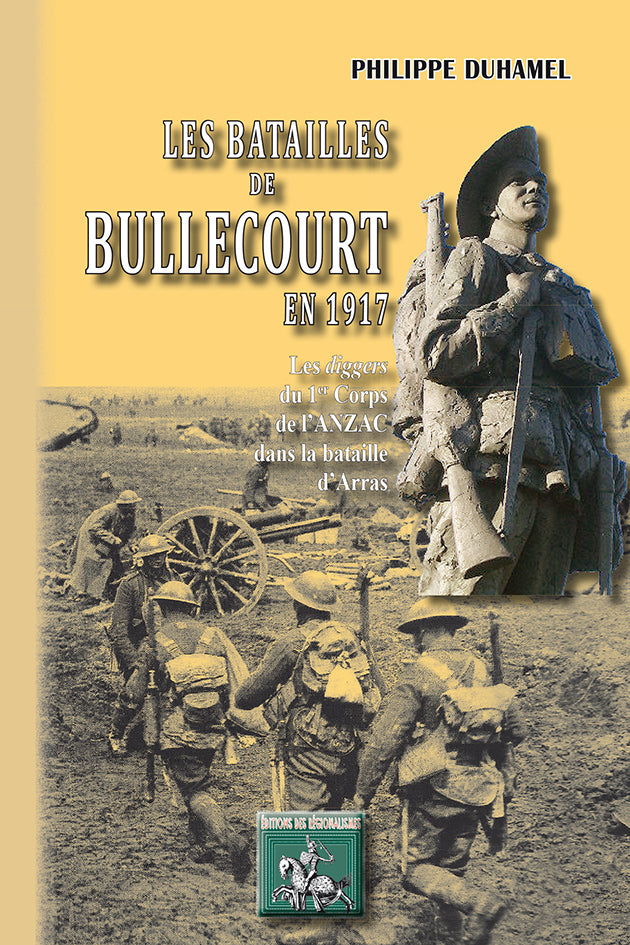 Les Batailles de Bullecourt en 1917 • Les Diggers du 1er corps de l'ANZAC dans la Bataille d'Arras